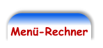 Menü-Rechner
