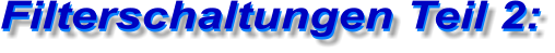 Filterschaltungen Teil 2: Filterschaltungen Teil 2:
