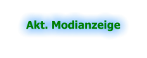 Akt. Modianzeige