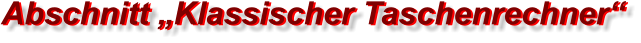 Abschnitt „Klassischer Taschenrechner“ Abschnitt „Klassischer Taschenrechner“