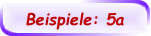Beispiele: 5a