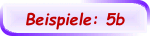 Beispiele: 5b