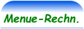Menue-Rechn.