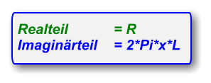Realteil 	= R          Imaginärteil	= 2*Pi*x*L
