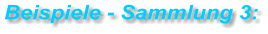 Beispiele - Sammlung 3: