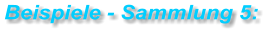 Beispiele - Sammlung 5: