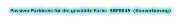 Passiver Farbkreis für die gewählte Farbe  $BF8045  (Konvertierung)