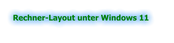 Rechner-Layout unter Windows 11