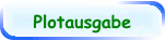 Plotausgabe