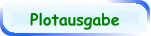 Plotausgabe