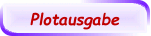 Plotausgabe