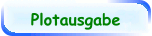 Plotausgabe