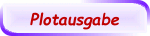 Plotausgabe