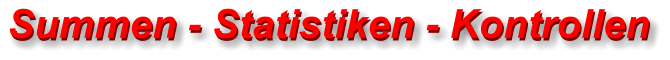 Summen - Statistiken - Kontrollen  Summen - Statistiken - Kontrollen