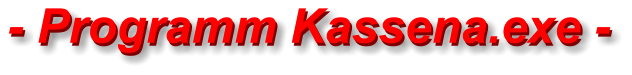 - Programm Kassena.exe - - Programm Kassena.exe -