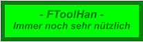 - FToolHan - Immer noch sehr nützlich