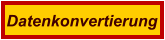 Datenkonvertierung