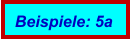 Beispiele: 5a