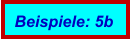 Beispiele: 5b