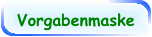 Vorgabenmaske