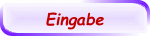 Eingabe