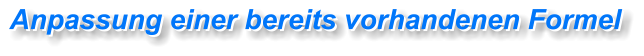 Anpassung einer bereits vorhandenen Formel Anpassung einer bereits vorhandenen Formel