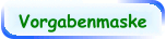 Vorgabenmaske