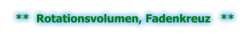 **  Rotationsvolumen, Fadenkreuz   **