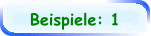 Beispiele: 1