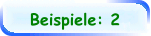 Beispiele: 2