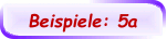 Beispiele: 5a