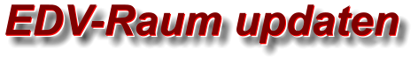 EDV-Raum updaten EDV-Raum updaten EDV-Raum updaten