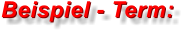 Beispiel - Term: Beispiel - Term: