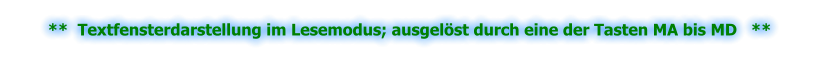 **  Textfensterdarstellung im Lesemodus; ausgelöst durch eine der Tasten MA bis MD   **