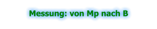 Messung: von Mp nach B
