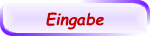 Eingabe