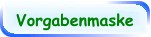 Vorgabenmaske