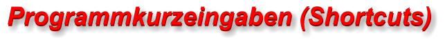 Programmkurzeingaben (Shortcuts) Programmkurzeingaben (Shortcuts)