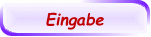 Eingabe