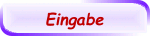 Eingabe
