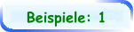 Beispiele: 1