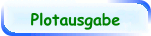 Plotausgabe