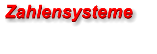 Zahlensysteme Zahlensysteme