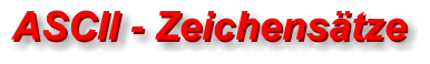 ASCII - Zeichensätze ASCII - Zeichensätze