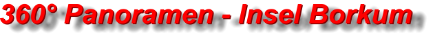 360° Panoramen - Insel Borkum 360° Panoramen - Insel Borkum